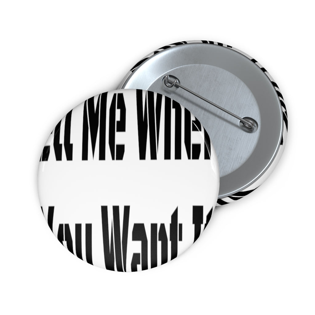 Tell Me Where You Want It - Pin